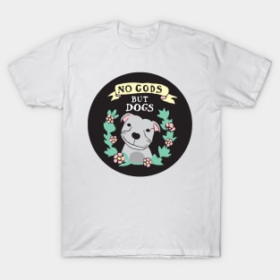 No Gods But Dogs T-Shirt